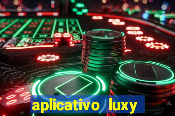 aplicativo luxy como funciona